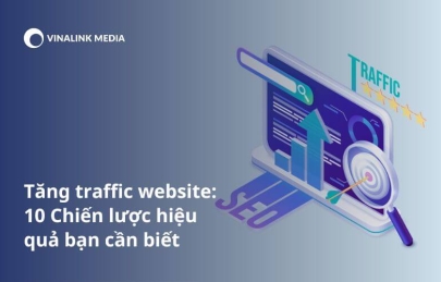 Tăng traffic website: 10 Chiến lược hiệu quả bạn cần biết